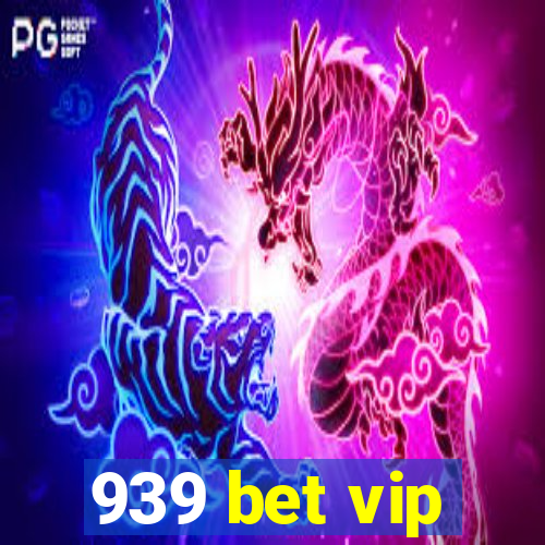 939 bet vip